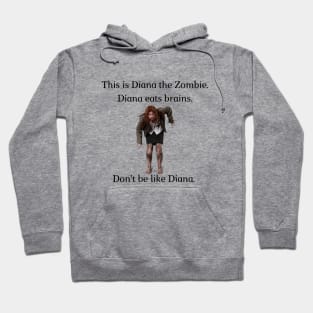 Don't be like Diana! Hoodie